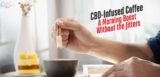 CBD-Infused Coffee: A Morning Boost Without the Jitters